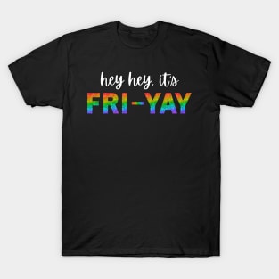 hey hey, it's FRI-YAY T-Shirt